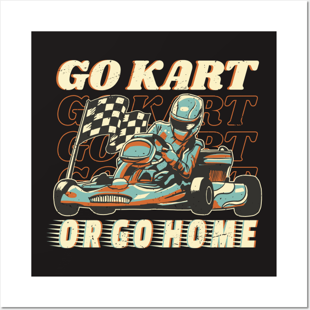 Go Kart or Go Home Karting Racing Quote Wall Art by nmcreations